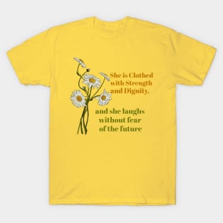 She is clothed in Strength and Dignity T-Shirt